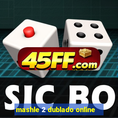 mashle 2 dublado online